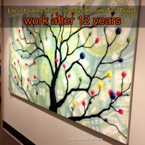 Artistic representation for Locust Valley library displays the late Tina Duque work after 12 years