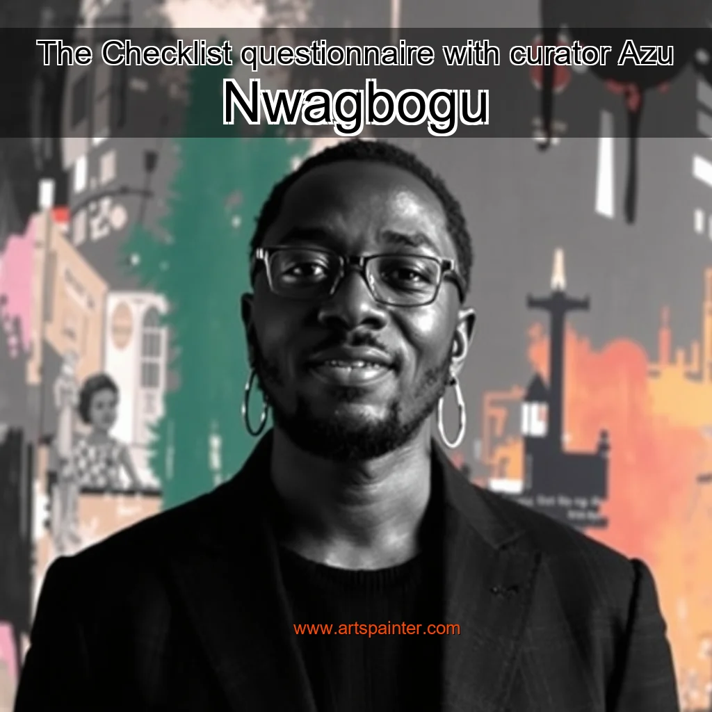 Read more about the article The Checklist questionnaire with curator Azu Nwagbogu