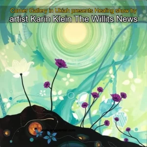 Artistic representation for Corner Gallery in Ukiah presents Healing show by artist Karin Klein The Willits News