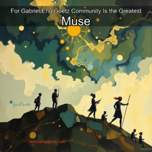 Artistic representation for For Gabriel Eng Goetz Community Is the Greatest Muse