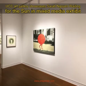 UCC art gallery showcases Sarah Nguyen Waiting for the Sun in mixed media exhibit