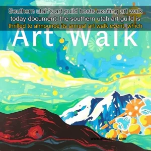 Artistic representation for Southern utah's art guild hosts exciting art walk today document: the southern utah art guild is thrilled to announce its annual art walk event, which is scheduled for today.