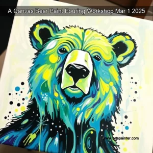 A Canvas  Bear Paint Pouring Workshop Mar 1  2025