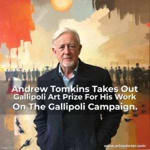 Andrew Tomkins Takes Out Gallipoli Art Prize For His Work On The Gallipoli Campaign.
