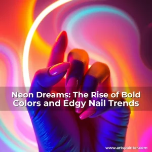 Neon Dreams: The Rise of Bold Colors and Edgy Nail Trends