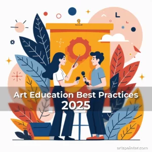 Art Education Best Practices 2025