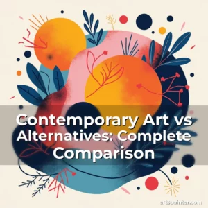 Contemporary Art vs Alternatives: Complete Comparison