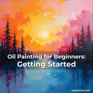 Oil Painting for Beginners: Getting Started