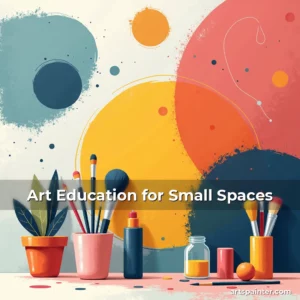 Art Education for Small Spaces 2 Artistic representation for Art Education for Small Spaces