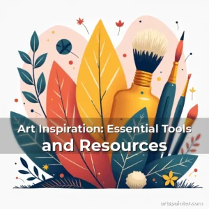 Art Inspiration: Essential Tools and Resources