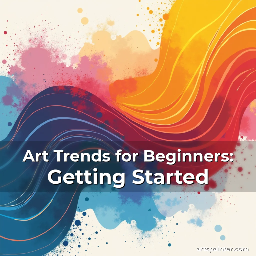 Art Trends for Beginners: Getting Started