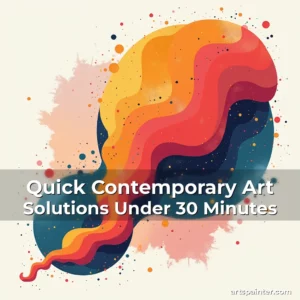 Quick Contemporary Art Solutions Under 30 Minutes