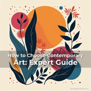 How to Choose Contemporary Art: Expert Guide